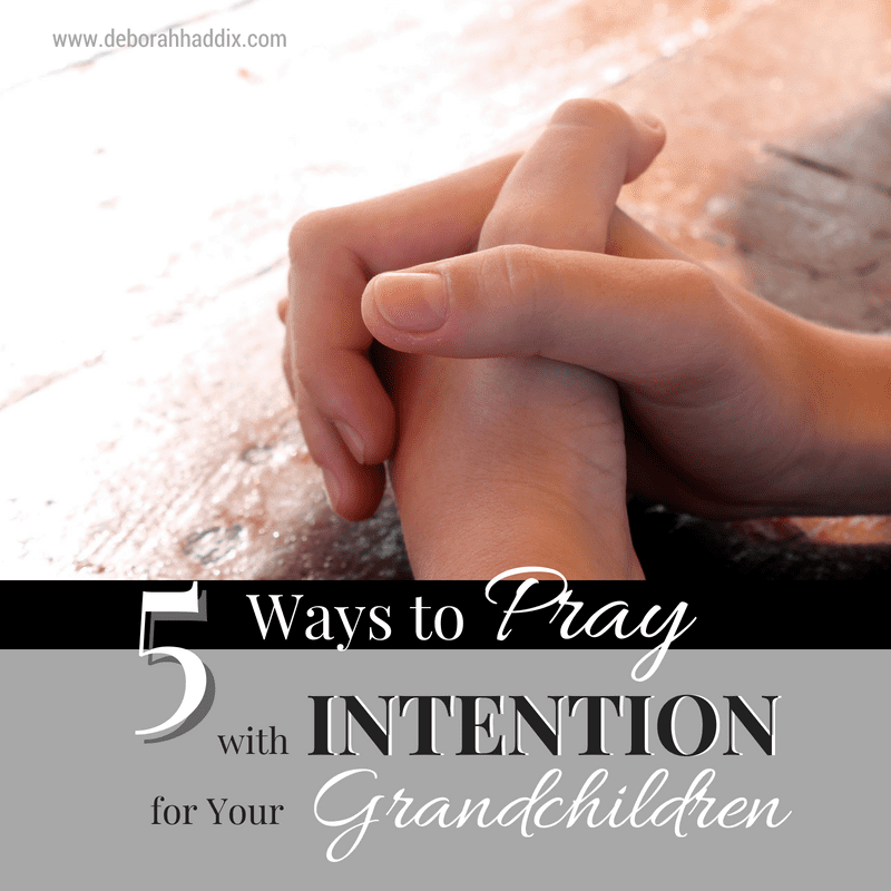 5 Ways to Pray with Intention for Your Grandchildren