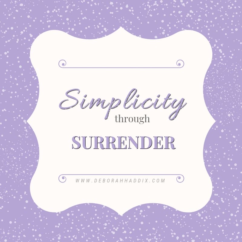 Simplicity through Surrender