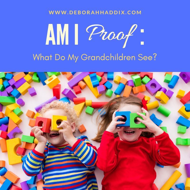 Am I Proof: What Do My Grandchildren See?