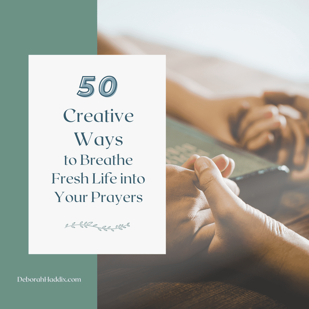 50 Creative Ways to Breathe Fresh Life into Your Prayers