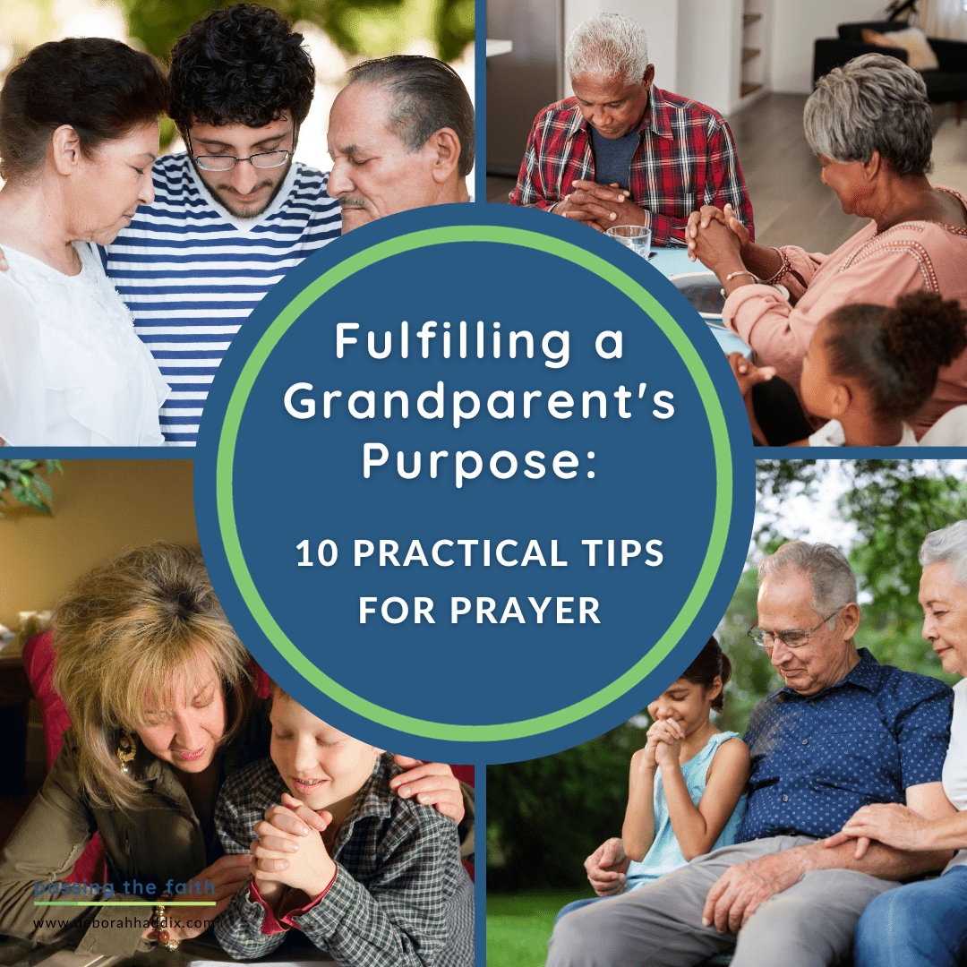 Fulfilling a Grandparent’s Purpose: 10 Practical Tips for Prayer