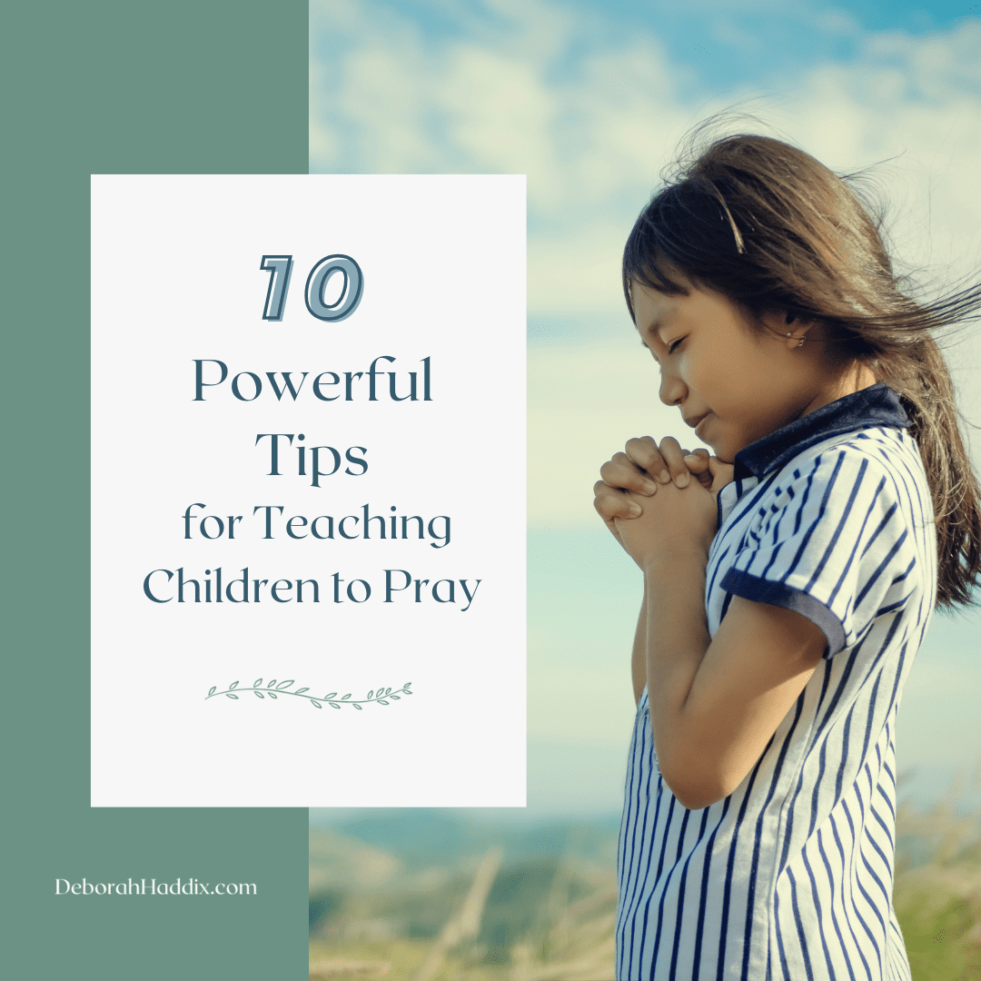 10 Powerful Tips for Teaching Children to Pray