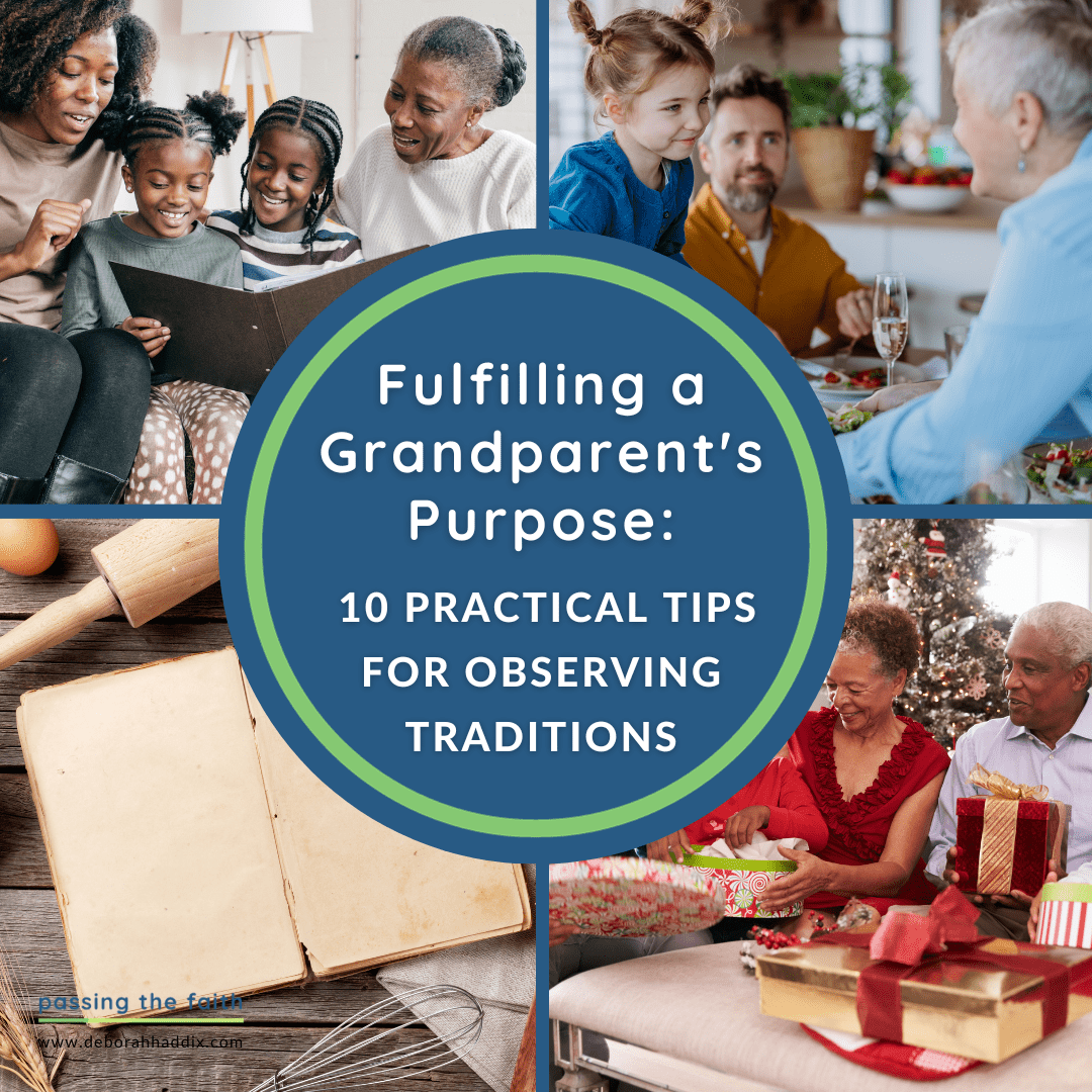 Fulfilling a Grandparent’s Purpose: 10 Practical Tips for Observing Traditions
