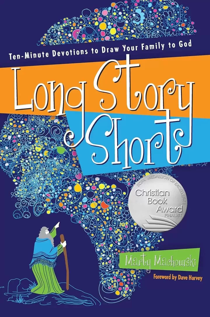 Long Story Short: Ten-Minute Devotions to Draw Your Family to God