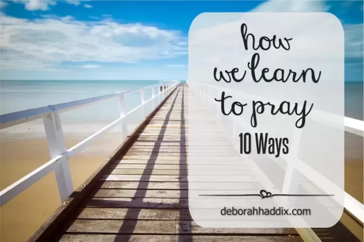 How We Learn to Pray --10 Ways